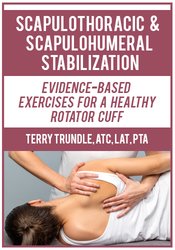 Terry Trundle - Scapulothoracic & Scapulohumeral Stabilization: Evidence-Based Exercises for a Healthy Rotator Cuff digital download