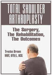 Trent Brown - Total Shoulder Arthroplasty: The Surgery