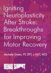 Michelle Green - Igniting Neuroplasticity after Stroke: Breakthroughs for Improving Motor Recovery digital download