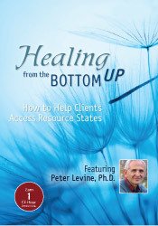 Peter Levine - Healing from the Bottom Up: How to Help Clients Access Resource States with Peter Levine digital download