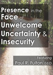 Peter Fulton - Presence in the Face of Unwelcome Uncertainty and Insecurity digital download