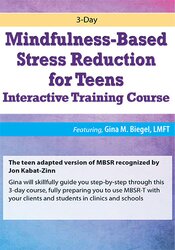 Gina M. Biegel - 3-Day Mindfulness-Based Stress Reduction for Teens Interactive Training Course digital download