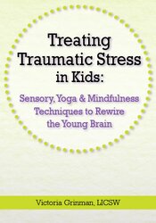 Victoria Grinman - Treating Traumatic Stress in Kids: Sensory