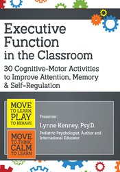 Lynne Kenney - Executive Function in the Classroom: 30 Cognitive-Motor Activities to Improve Attention