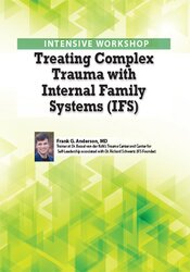 Frank Anderson - 2-Day Intensive Workshop: Treating Complex Trauma with Internal Family Systems (IFS) digital download