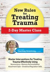 Courtney Armstrong - New Rules for Treating Trauma: 2-Day Master Class digital download