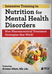Kristen Allott - 2-Day Intensive Training in Nutrition for Mental Health Disorders: Non-Pharmaceutical Treatment Strategies that Work! digital download