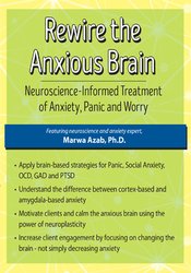 Marwa Azab - Rewire the Anxious Brain: Neuroscience-Informed Treatment of Anxiety