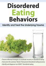 Lori Kucharski - Disordered Eating Behaviors: Identify and Treat the Underlying Trauma digital download