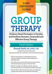 Hannah Smith - 2-Day Certificate Course - Group Therapy: Evidence-Based Strategies to Develop and Facilitate Dynamic