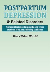 Hilary Waller - Postpartum Depression & Related Disorders: Clinical Strategies to Identify and Treat Mothers Who Are Suffering in Silence digital download