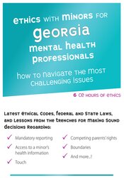 Terry Casey - Ethics with Minors for Georgia Mental Health Professionals: How to Navigate the Most Challenging Issues digital download