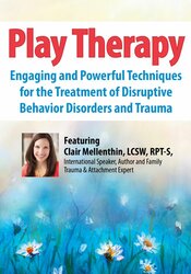 Clair Mellenthin - 2-Day Conference: Play Therapy: Engaging Powerful Techniques for the Treatment of Disruptive Behavior Disorders and Trauma digital download
