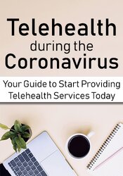 Joni Gilbertson - Telehealth during the Coronavirus Crisis: Your Guide to Start Providing Telehealth Services Today digital download