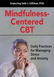 Seth Gillihan - Mindfulness-Centered CBT: Daily Practices for Managing Stress and Anxiety digital download