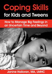 Janine Halloran - Coping Skills for Kids and Tweens: How to Manage Big Feelings in an Uncertain Time and Beyond digital download