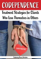 Nancy Johnston - Codependence:  Treatment Strategies for Clients Who Lose Themselves in Others digital download