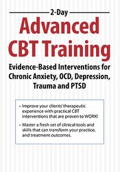 John Ludgate - 2-Day: Advanced CBT Training: Evidence-Based Interventions for Chronic Anxiety