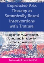 Dr. Cathy Malchiodi - Expressive Arts Therapy as Somatically-Based Interventions with Trauma: Using Rhythm