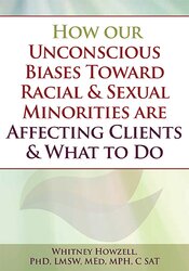 Whitney Howzell - How our Unconscious Biases Toward Racial & Sexual Minorities are Affecting Clients & What to Do digital download