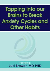 Judson Brewer - Tapping into our Brains to Break Anxiety Cycles and Other Habits digital download