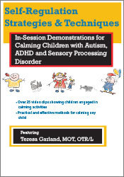 Teresa Garland - Self-Regulation Strategies & Techniques: In-Session Demonstrations for Calming Children with Autism