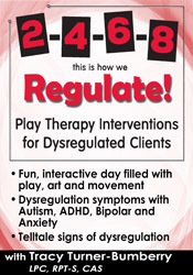 Tracy Turner-Bumberry - 2-4-6-8 This is How We Regulate! Play Therapy Interventions for Dysregulated Clients digital download