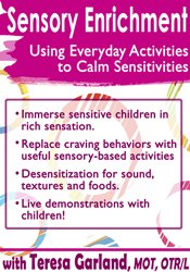 Teresa Garland - Sensory Enrichment: Using Everyday Activities to Calm Sensitivities and Sensory Craving digital download