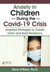 Steve O'Brien - Anxiety in Children During the Covid-19 Crisis: Targeted Strategies to Create Calm and Build Resilience digital download