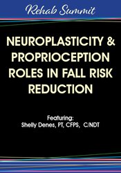 Michel (Shelly) Denes - Neuroplasticity & Proprioception Roles in Fall Risk Reduction digital download