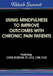 Clyde Boiston - Using Mindfulness to Improve Outcomes with Chronic Pain Patients digital download