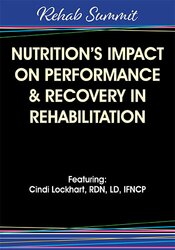 Cindi Lockhart - Nutrition’s Impact on Performance & Recovery in Rehabilitation digital download