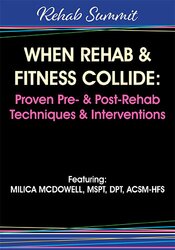 Milica McDowell - When Rehab & Fitness Collide: Proven Pre- & Post-Rehab Techniques & Interventions digital download