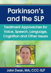 John Dean - Parkinson’s and the SLP: Treatment Approaches for Voice
