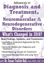 Susan Fralick-Ball - Advances in Diagnosis and Treatment of Neuromuscular & Neurodegenerative Disorders: What's Changed in 2016? digital download