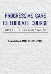 Robin Gilbert - Progressive Care Certificate Course: Conquer the High Acuity Patient digital download