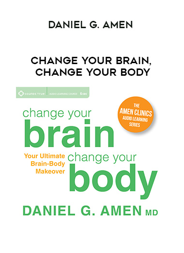 Daniel G. Amen - CHANGE YOUR BRAIN