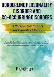 Melissa O'Neill - Borderline Personality Disorder and Co-Occurring Disorders: Effective Treatments for Complex Clients digital download