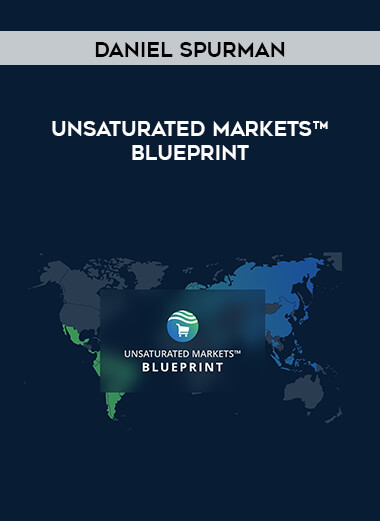 Daniel Spurman - Unsaturated Markets™ Blueprint digital download