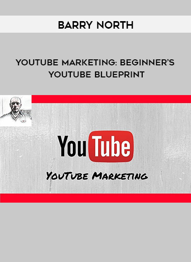 Barry North - YouTube Marketing: Beginner’s YouTube Blueprint digital download