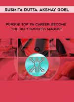 Susmita Dutta. Akshay Goel - Pursue Top 1% Career: Become The No. 1 Success Magnet digital download