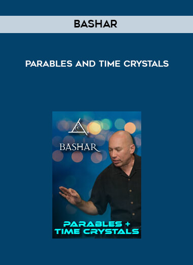 Bashar - Parables and Time Crystals digital download