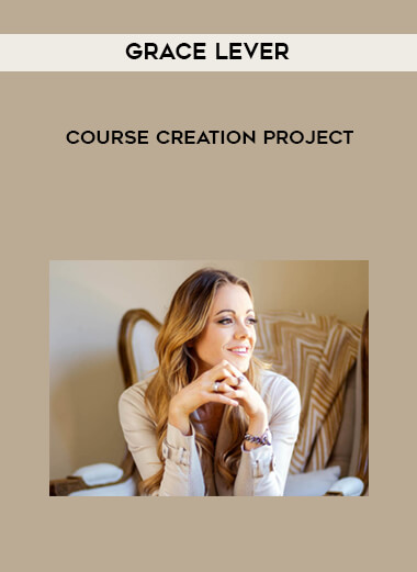 Grace Lever - Course Creation Project digital download