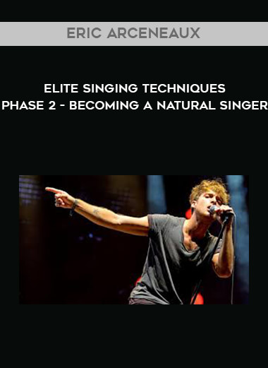 Eric Arceneaux - Elite Singing Techniques - Phase 2 - Becoming a natural singer digital download