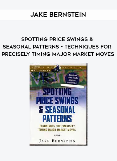 Jake Bernstein - Spotting Price Swings & Seasonal Patterns - Techniques for Precisely Timing Major Market Moves digital download