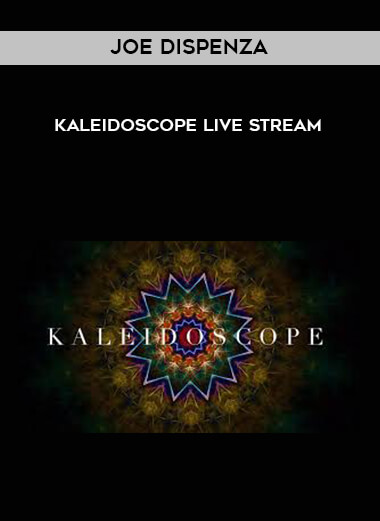 Joe Dispenza - Kaleidoscope Live Stream digital download