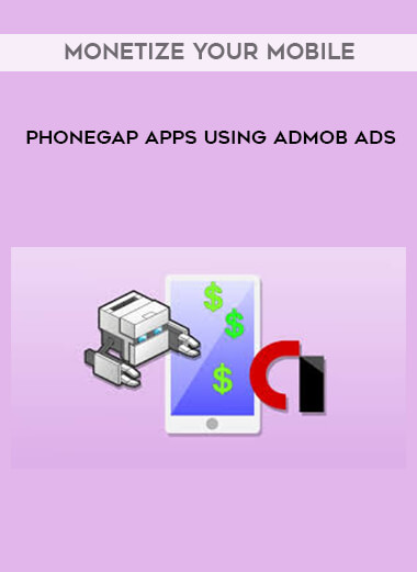Monetize Your Mobile PhoneGap Apps Using AdMob Ads digital download