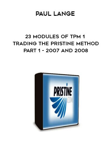 Paul Lange - 23 Modules of TPM 1 Trading The Pristine Method Part 1 - 2007 and 2008 digital download