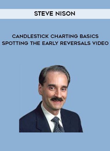 Steve Nison - Candlestick Charting Basics Spotting the Early Reversals Video digital download