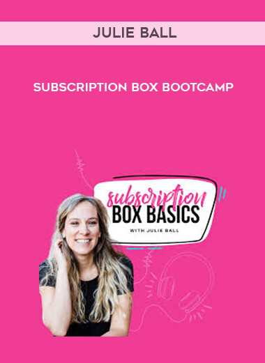 Julie Ball - Subscription Box Bootcamp digital download